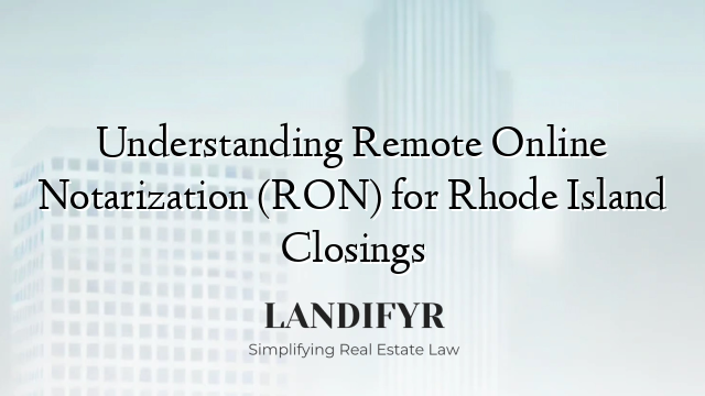 Understanding Remote Online Notarization (RON) for Rhode Island Closings