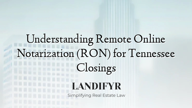Understanding Remote Online Notarization (RON) for Tennessee Closings