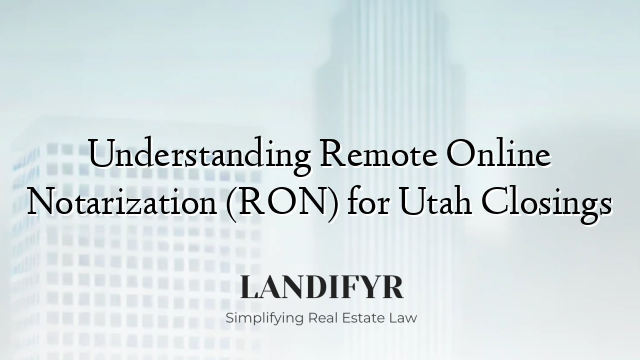 Understanding Remote Online Notarization (RON) for Utah Closings
