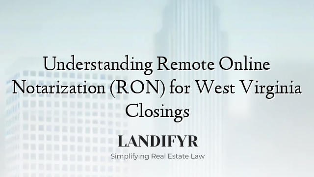 Understanding Remote Online Notarization (RON) for West Virginia Closings