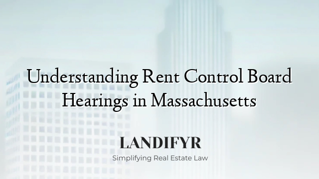 Understanding Rent Control Board Hearings in Massachusetts