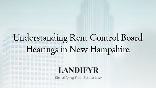 Understanding Rent Control Board Hearings in New Hampshire