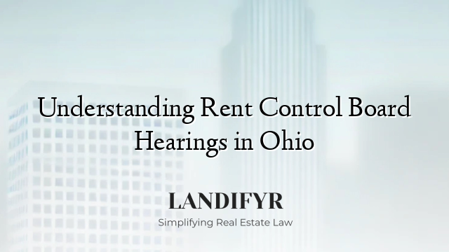 Understanding Rent Control Board Hearings in Ohio