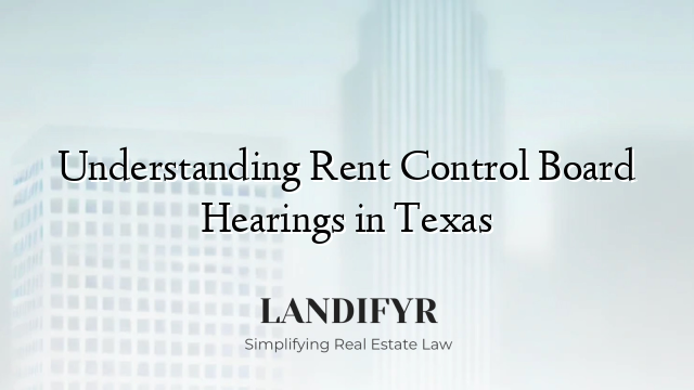 Understanding Rent Control Board Hearings in Texas