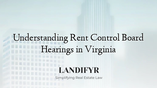 Understanding Rent Control Board Hearings in Virginia