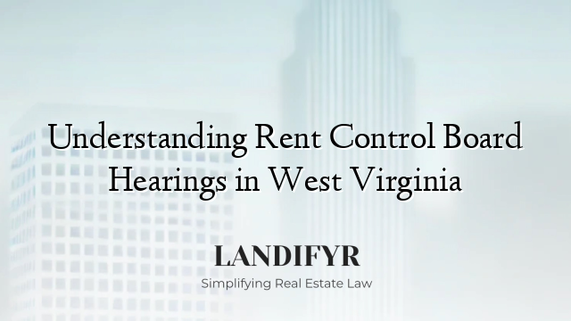 Understanding Rent Control Board Hearings in West Virginia