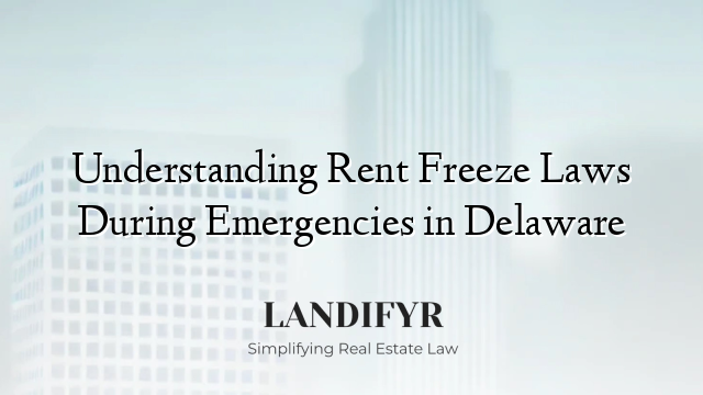 Understanding Rent Freeze Laws During Emergencies in Delaware