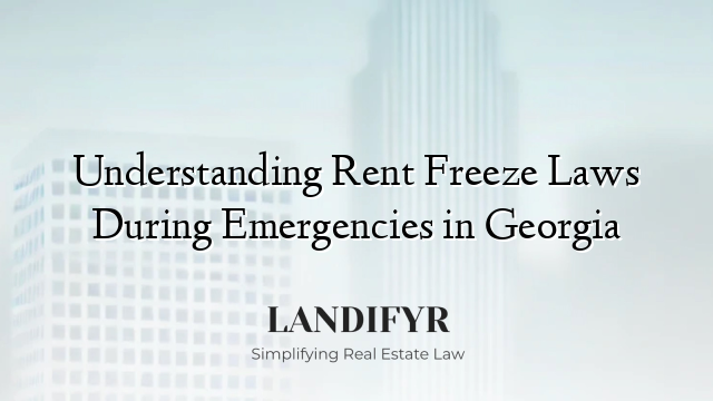 Understanding Rent Freeze Laws During Emergencies in Georgia