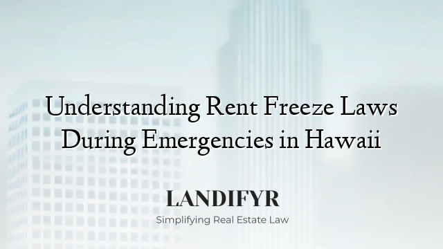 Understanding Rent Freeze Laws During Emergencies in Hawaii