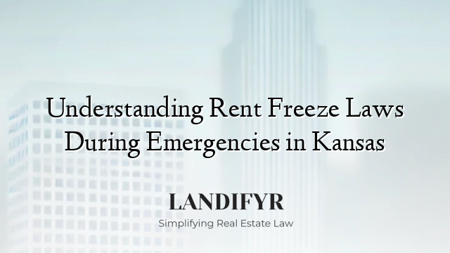 Understanding Rent Freeze Laws During Emergencies in Kansas