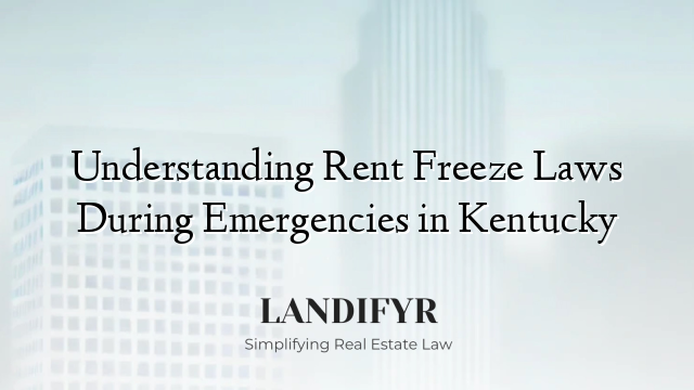 Understanding Rent Freeze Laws During Emergencies in Kentucky