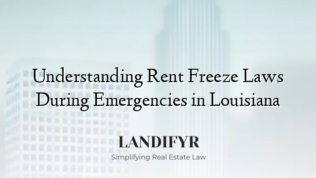 Understanding Rent Freeze Laws During Emergencies in Louisiana