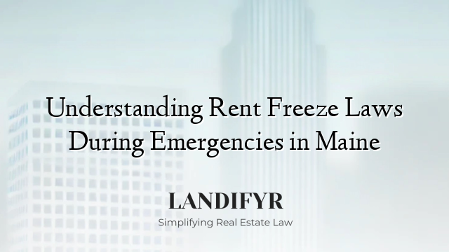Understanding Rent Freeze Laws During Emergencies in Maine