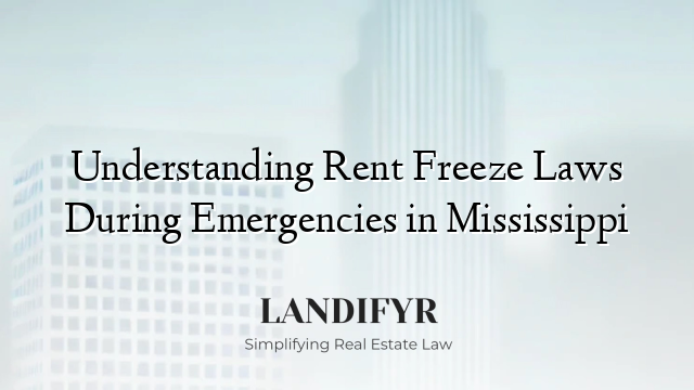 Understanding Rent Freeze Laws During Emergencies in Mississippi