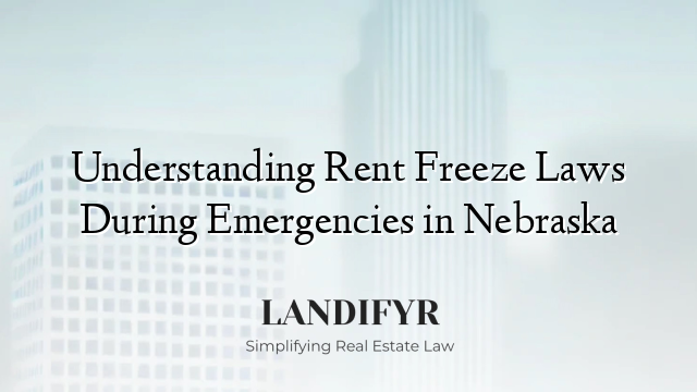 Understanding Rent Freeze Laws During Emergencies in Nebraska