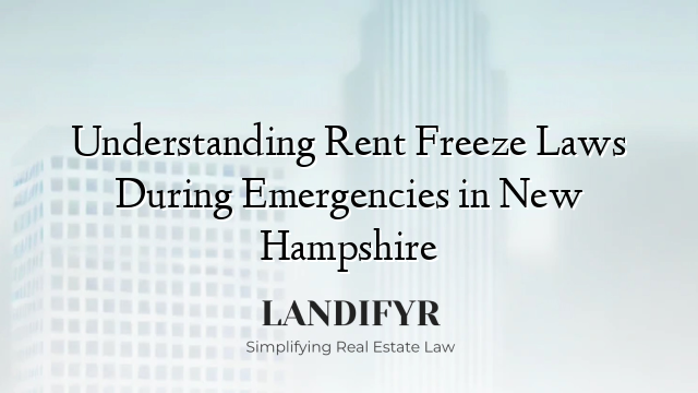 Understanding Rent Freeze Laws During Emergencies in New Hampshire