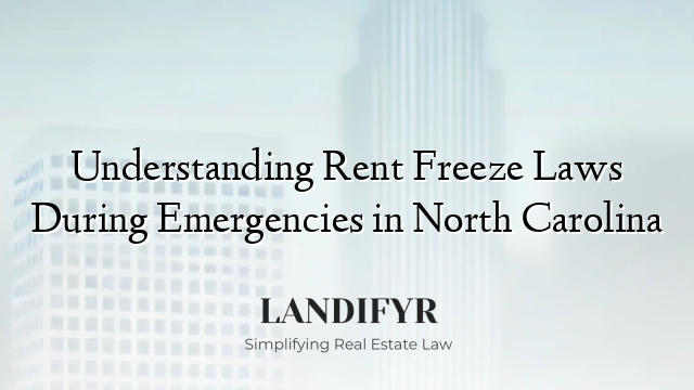 Understanding Rent Freeze Laws During Emergencies in North Carolina