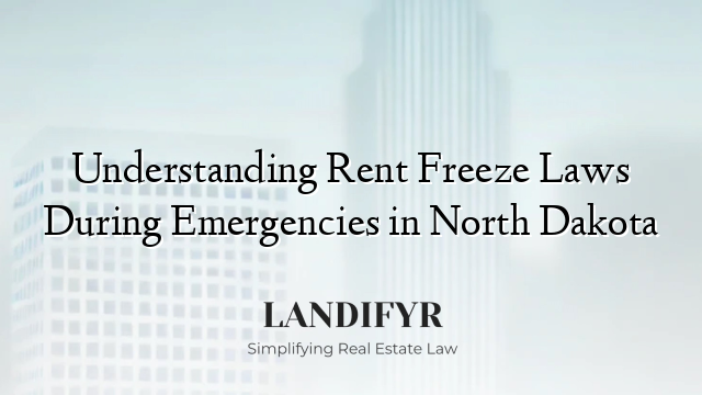 Understanding Rent Freeze Laws During Emergencies in North Dakota