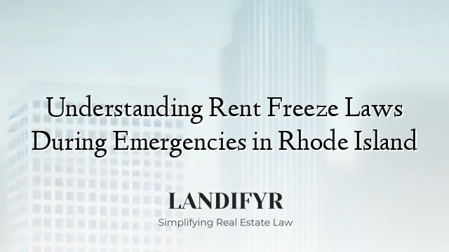 Understanding Rent Freeze Laws During Emergencies in Rhode Island