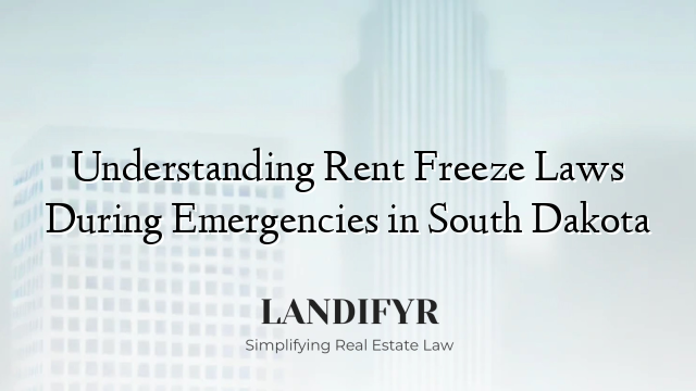 Understanding Rent Freeze Laws During Emergencies in South Dakota