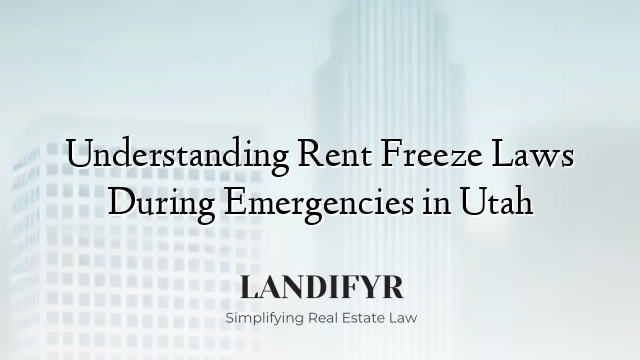 Understanding Rent Freeze Laws During Emergencies in Utah