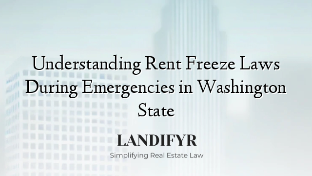 Understanding Rent Freeze Laws During Emergencies in Washington State