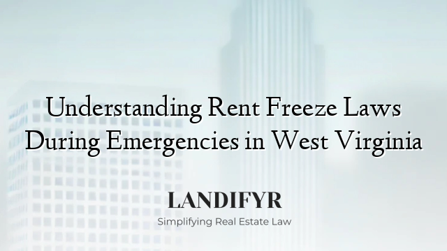 Understanding Rent Freeze Laws During Emergencies in West Virginia