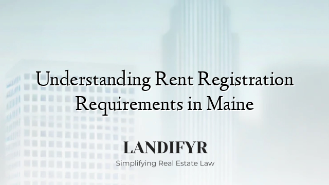Understanding Rent Registration Requirements in Maine