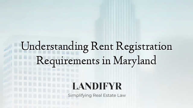 Understanding Rent Registration Requirements in Maryland