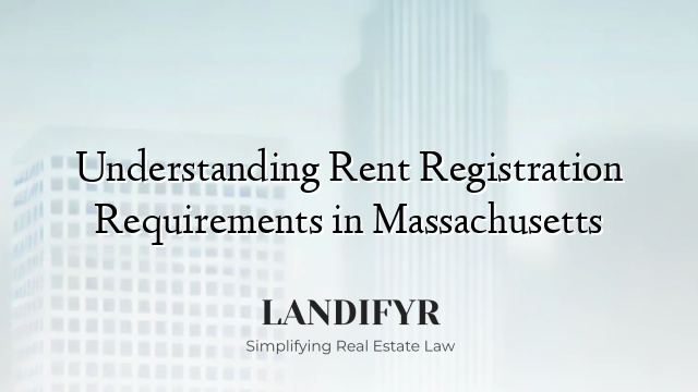 Understanding Rent Registration Requirements in Massachusetts
