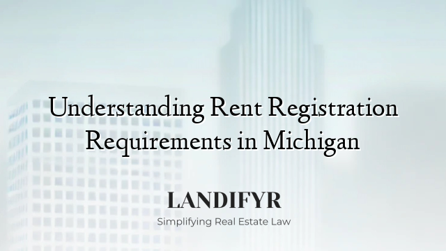 Understanding Rent Registration Requirements in Michigan