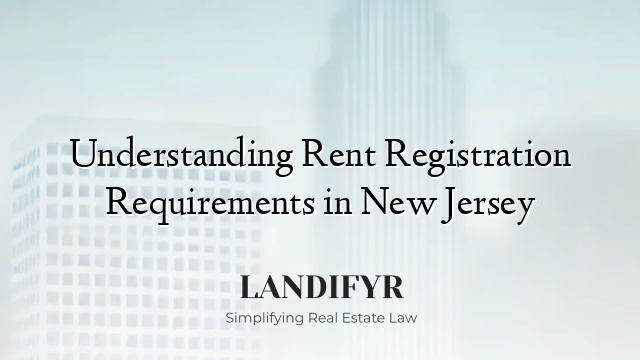 Understanding Rent Registration Requirements in New Jersey