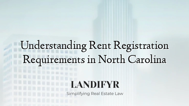 Understanding Rent Registration Requirements in North Carolina