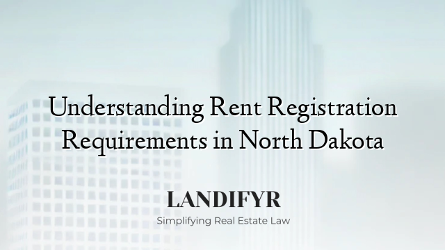 Understanding Rent Registration Requirements in North Dakota