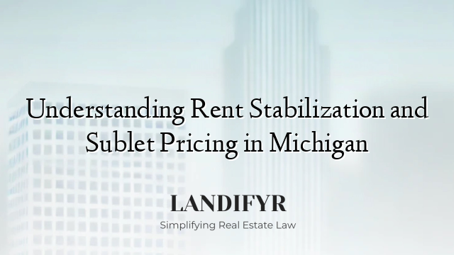 Understanding Rent Stabilization and Sublet Pricing in Michigan
