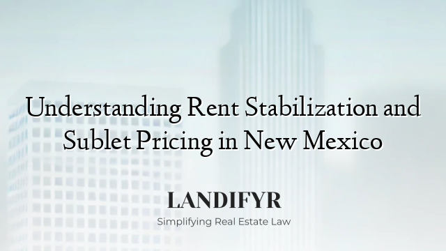Understanding Rent Stabilization and Sublet Pricing in New Mexico
