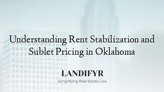 Understanding Rent Stabilization and Sublet Pricing in Oklahoma