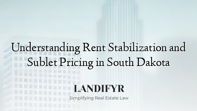 Understanding Rent Stabilization and Sublet Pricing in South Dakota