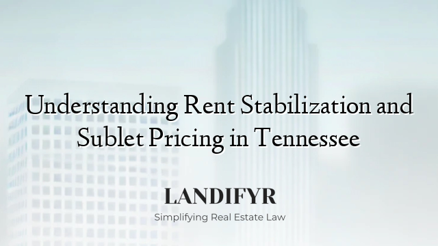 Understanding Rent Stabilization and Sublet Pricing in Tennessee