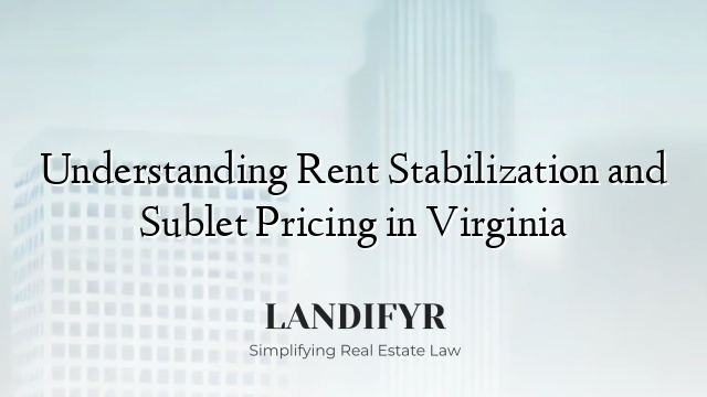 Understanding Rent Stabilization and Sublet Pricing in Virginia