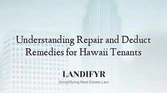 Understanding Repair and Deduct Remedies for Hawaii Tenants