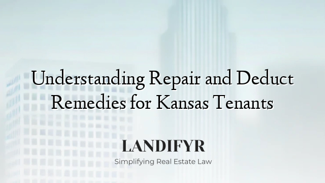 Understanding Repair and Deduct Remedies for Kansas Tenants
