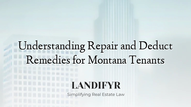 Understanding Repair and Deduct Remedies for Montana Tenants