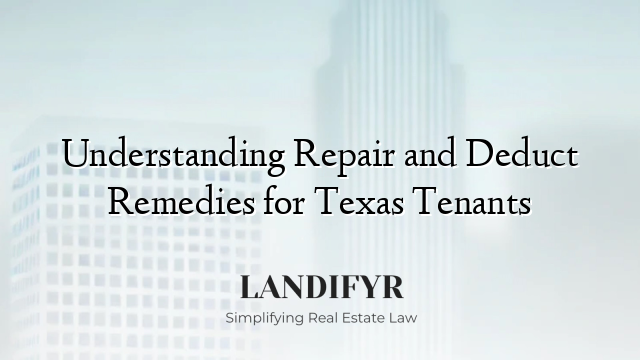 Understanding Repair and Deduct Remedies for Texas Tenants