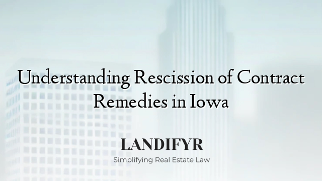 Understanding Rescission of Contract Remedies in Iowa