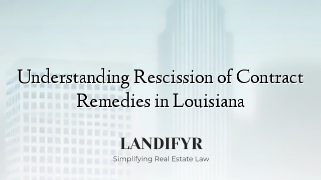 Understanding Rescission of Contract Remedies in Louisiana