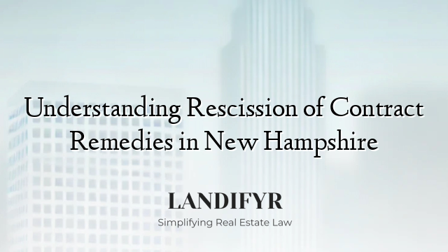 Understanding Rescission of Contract Remedies in New Hampshire