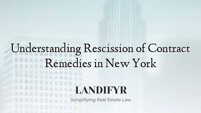 Understanding Rescission of Contract Remedies in New York