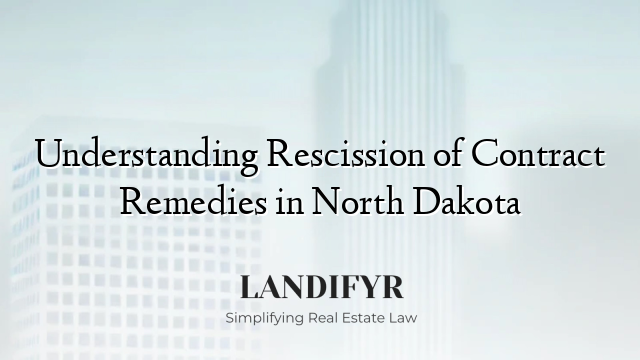 Understanding Rescission of Contract Remedies in North Dakota