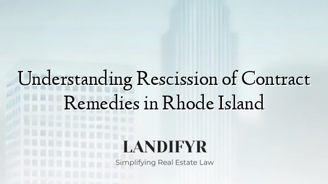 Understanding Rescission of Contract Remedies in Rhode Island